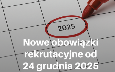Nowe obowiązki rekrutacyjne od 24 grudnia 2025